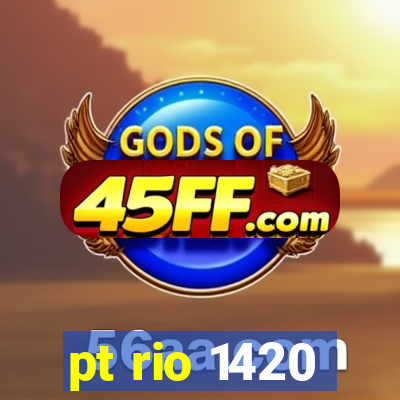 pt rio 1420